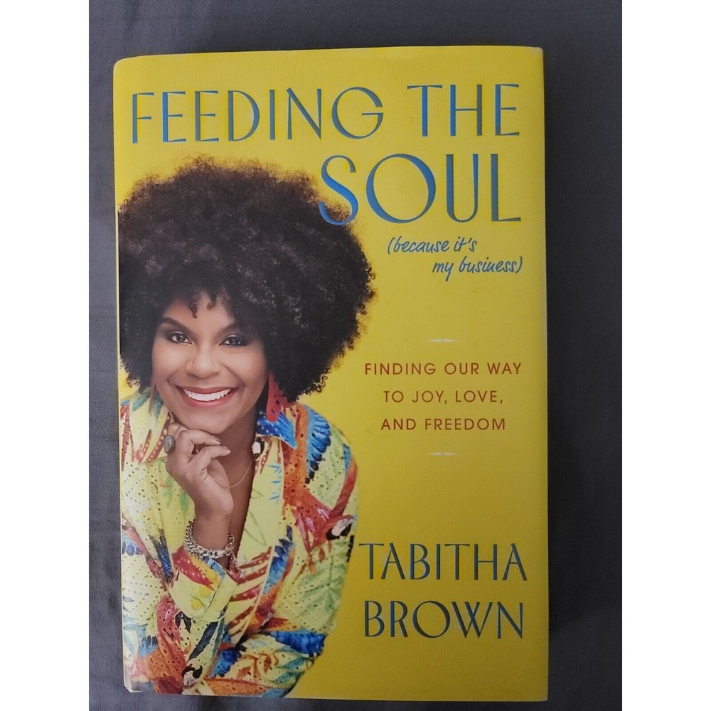 Feeding the Soul (Because It's My Business)...HARDCOVER Book 2021 Tabitha Brown